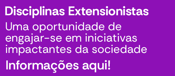 Disciplinas Extensionistas - Uma oportunidade para engajar-se em iniciativas que gerem impacto na sociedade.