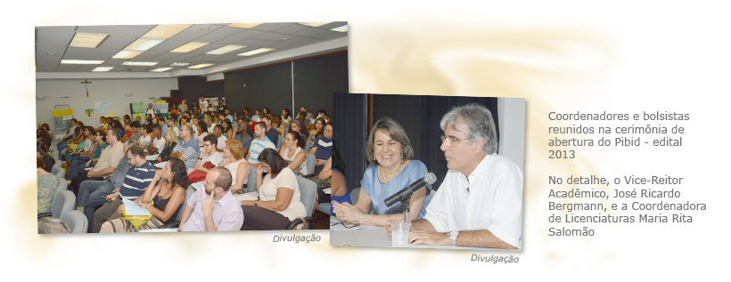 Coordenadores e bolsistas reunidos na cerimônia de abertura do Pibid - edital 2013. No detalhe, o Vice-Reitor Acadêmico, José Ricardo Bergmann, e a Coordenadora de Licenciaturas Maria Rita Salomão