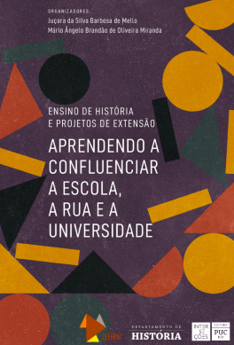 Capa do livro &ldquo;Ensino de História e Projetos  de Extensão: aprendendo a confluenciar a escola, a rua e a universidade&rdquo;