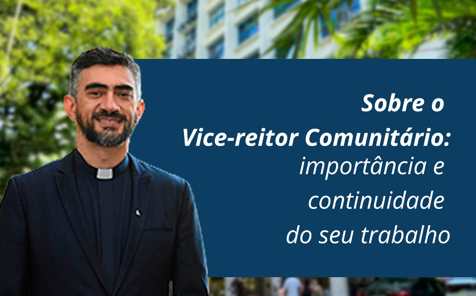 Sobre o Vice-reitor Comunitário: importância e continuidade do seu trabalho