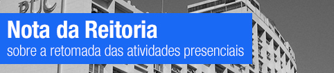 Nota da Reitoria sobre a retomada das atividades presenciais da PUC-Rio