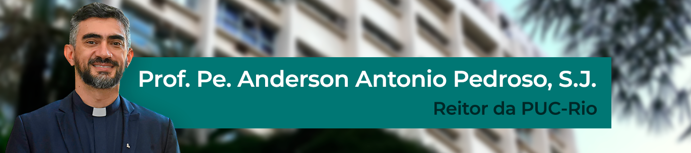 Mensagem do Reitor Prof. Pe. Anderson Antonio Pedroso, S.J.