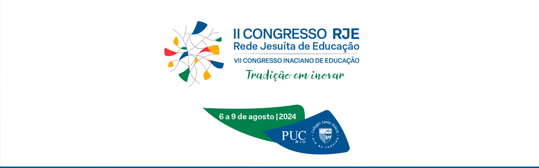II CONGRESSO DA REDE JESUÍTA DE EDUCAÇÃO BÁSICA NA PUC-RIO E NO COLÉGIO SANTO INÁCIO